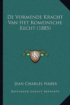 Paperback De Vormende Kracht Van Het Romeinsche Recht (1885) [Dutch] Book