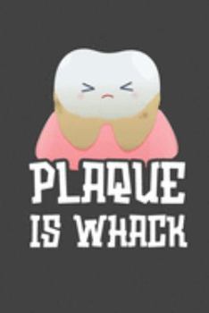 Plaque Is Whack: Funny Dentist 2019-2020 Academic Year Planner, Datebook, & Homework Scheduler
