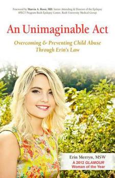 Paperback An Unimaginable Act: Overcoming and Preventing Child Abuse Through Erin's Law Book