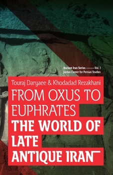 Paperback From Oxus to Euphrates: The World of Late Antique Iran Book