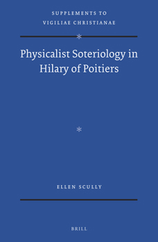 Physicalist Soteriology in Hilary of Poitiers