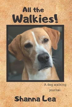 Paperback All the Walkies!: A dog walking journal Book
