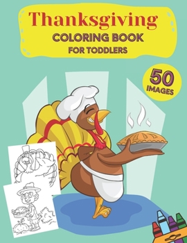 Paperback Thanksgiving Coloring Book for Toddlers: A Collection of Fun and Easy Thanksgiving Coloring Pages for Kids, Toddlers, and Preschoolers Book