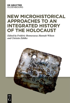 Hardcover New Microhistorical Approaches to an Integrated History of the Holocaust Book