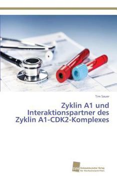 Paperback Zyklin A1 und Interaktionspartner des Zyklin A1-CDK2-Komplexes [German] Book