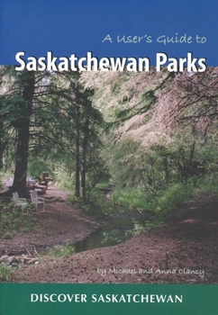 Paperback A User's Guide to Saskatchewan Parks Book