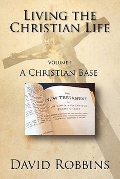 Paperback Living the Christian Life: A Christian Base Book
