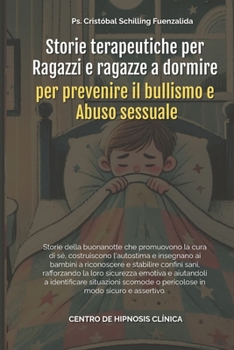 Paperback Storie terapeutiche per Ragazzi e ragazze a dormire per prevenire il bullismo e Abuso sessuale [Italian] Book