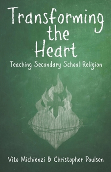 Paperback Transforming the Heart: Teaching High School Religion Book