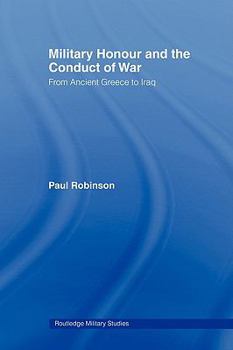 Military Honour and the Conduct of War: From Ancient Greece to Iraq