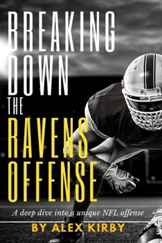 Paperback Breaking Down the Ravens Offense: A deep dive into a unique NFL offense Book