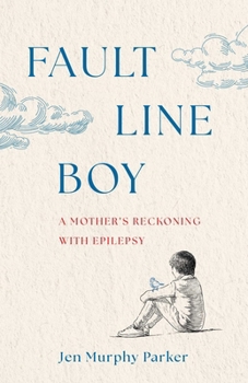 Fault Line Boy: A Mother's Reckoning with Epilepsy