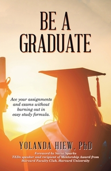 Paperback Be a Graduate: Ace Your Assignments and Exams Without Burning out in Easy Study Formula. Book