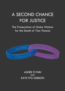 Hardcover A Second Chance for Justice: The Prosecutions of Gabe Watson for the Death of Tina Thomas Book