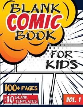 Paperback Blank Comic Book for Kids (Ages 4-8, 8-12): (Over 100 Pages) Draw Your Own Comics with a Variety of Blank Templates! Book