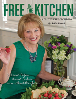 Paperback Free in the Kitchen: If It Can't Be Fun, It Can't Be Done......Even Without the Gluten Volume 1 Book