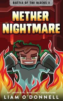 Nether Nightmare: An Unofficial Minecraft Adventure - Book #2 of the Battle of the Blocks