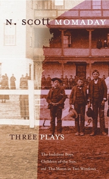 Hardcover Three Plays: The Indolent Boys, Children of the Sun, and The Moon in Two Windows Book