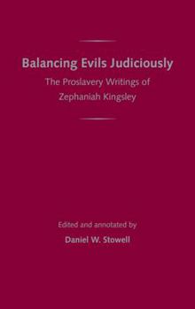 Balancing Evils Judiciously: The Proslavery Writings of Zephaniah Kingsley - Book  of the Florida History and Culture Series