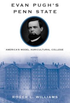 Hardcover Evan Pugh's Penn State: America's Model Agricultural College Book