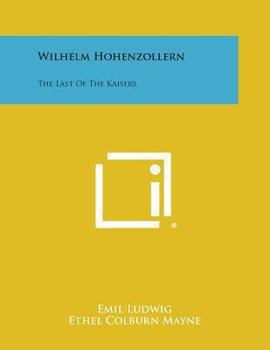 Paperback Wilhelm Hohenzollern: The Last of the Kaisers Book