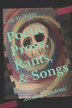 Paperback Poetic Prose, Rants, & Songs: Amidst A Pandemic Book