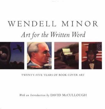 Hardcover Wendell Minor: Art for the Written Word: Twenty-Five Years of Book Cover Art Book