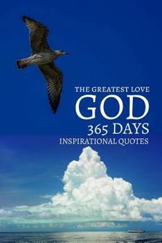 Paperback The Greatest Love 365 Days Inspirational Quotes: The power of God is with you at all times 6x9 Inches Book