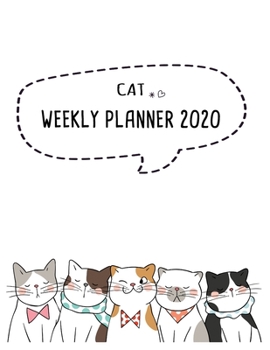 Cat Weekly Planner 2020: Kawaii cat stuff monthly weekly planner with 12 months Jan 2020 - Dec 2020 for Schedule Organizer, To Do List, Academic Schedule, Appointment Calendar, Business Planners, Agen