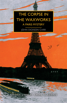 Corpse in the Waxworks - Book #4 of the Henri Bencolin