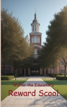 Paperback Walter the Educator's Reward School: A Thought-Provoking Collectible Short Story Book