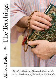 Paperback The Teachings: The Five Books of Moses, A Conversation on the Revelation of Yahweh to his People Book