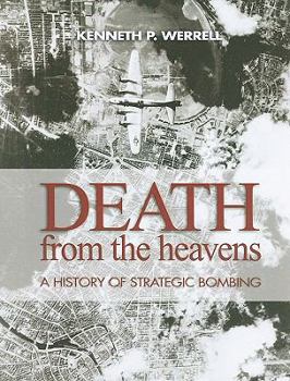 Hardcover Death from the Heavens: A History of Strategic Bombing Book