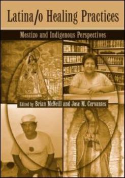 Hardcover Latina/o Healing Practices: Mestizo and Indigenous Perspectives Book