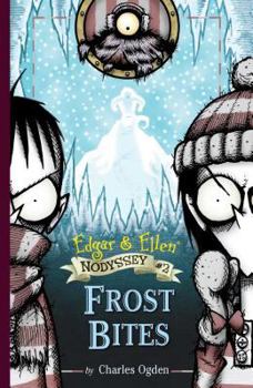 Frost Bites (Edgar & Ellen Nodyssey Series, #2) - Book #2 of the Edgar & Ellen Nodyssey