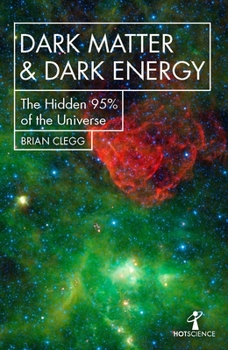 Paperback Dark Matter and Dark Energy: The Hidden 95% of the Universe Book