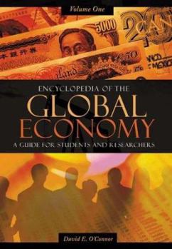 Hardcover Encyclopedia of the Global Economy: A Guide for Students and Researchers, Volume I Book