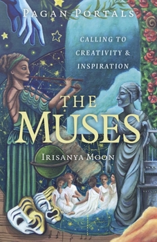 Paperback Pagan Portals - The Muses: Calling to Creativity & Inspiration Book