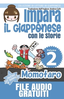 Impara il Giapponese con le Storie: Momotaro: Collezione di Letture in Giapponese