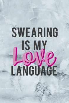 Paperback Swearing Is My Love Language: Notebook Journal Composition Blank Lined Diary Notepad 120 Pages Paperback Grey Marble Cuss Book