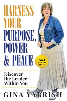 Paperback Harness Your Purpose, Power & Peace: Discover the Leader Within You Book