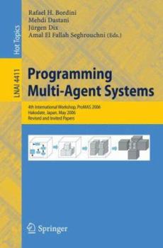 Paperback Programming Multi-Agent-Systems: 4th International Workshop, Promas 2006, Hakodate, Japan, May 9, 2006, Revised and Invited Papers Book