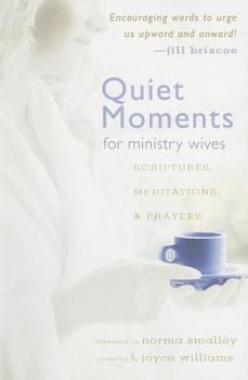 Paperback Quiet Moments for Ministry Wives: Scriptures, Meditations, & Prayers Book