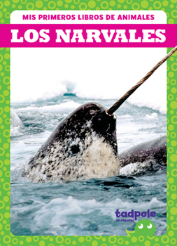 Library Binding Los Narvales (Narwhals) [Spanish] Book