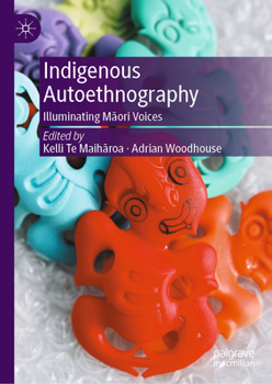 Hardcover Indigenous Autoethnography: Illuminating Māori Voices Book