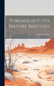 Hardcover Phrenology--its Nature And Uses Book