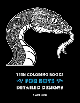 Teen Coloring Books for Boys: Detailed Designs: Complex Animal Drawings for Teenagers & Older Boys, Zendoodle Alligators, Snakes, Lizards, Spiders, Scorpions, Bats & More