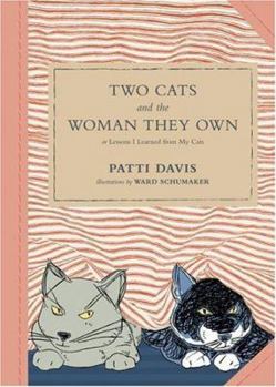 Hardcover Two Cats and the Woman They Own: Or Lessons I Learned from My Cats Book