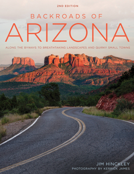 Paperback Backroads of Arizona - Second Edition: Along the Byways to Breathtaking Landscapes and Quirky Small Towns Book