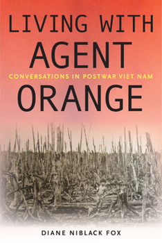 Hardcover Living with Agent Orange: Conversations in Postwar Viet Nam Book